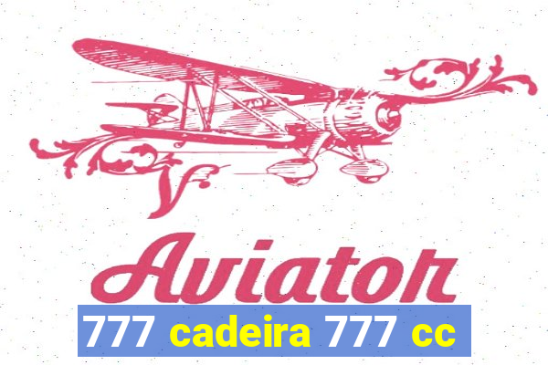 777 cadeira 777 cc